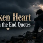 broken-heart-deep-in-the-end-quotes