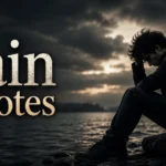 150+ Powerful Pain Quotes Words for Hurt, Healing and Strength - 2026 pain-quotes